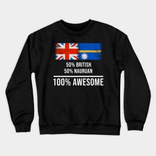 50% British 50% Nauruan 100% Awesome - Gift for Nauruan Heritage From Nauru Crewneck Sweatshirt